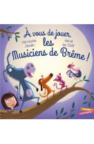 A vous de jouer les musiciens de breme !