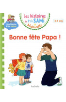 Les histoires de p-tit sami maternelle (3-5 ans) : bonne fete papa !