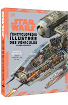 Star wars encyclopedie illustree des vehicules - nouvelle edition - deux plans en coupe exclusifs