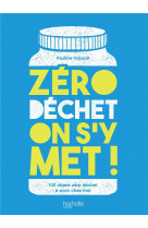 Zero dechet on s-y met ! - 100 objets zero dechets a avoir chez moi