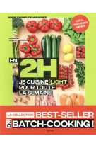 En 2h je cuisine light pour toute la semaine tome 2 - 100% nouveaux menus - 80 repas faits maison, s