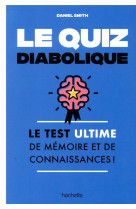 Le quiz diabolique - le test ultime de memoire et de connaissances !