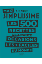 Maxi simplissime - tome 2 - les 500 recettes pour toutes les occasions les plus faciles du monde