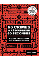 65 crimes a resoudre en 60 secondes - mettez au defi votre detective interieur