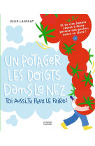 Un potager les doigts dans le nez - toi aussi tu peux le faire !