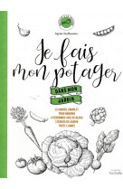 Je fais mon potager dans mon jardin - le manuel complet pour nourrir 4 personnes avec de beaux legum