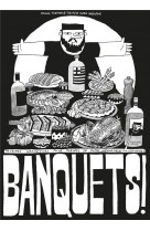 Banquets ! - recettes grandioses pour tablees de potes memorables (ou l-inverse)