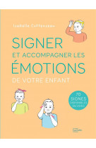 Signer et accompagner les emotions de votre enfant