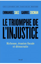 Le triomphe de l-injustice - richesse, evasion fiscale et democratie