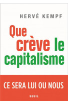 Que creve le capitalisme - ce sera lui ou nous