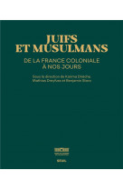 Juifs et musulmans de la france coloniale a nos jours (catalogue de l-exposition musee de l-immigrat