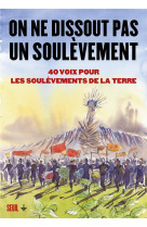 On ne dissout pas un soulevement. 40 voix pour les soulevements de la terre