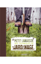 Le petit larousse des techniques de jardinage