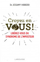 Croyez en vous ! liberez-vous du syndrome de l-imposteur