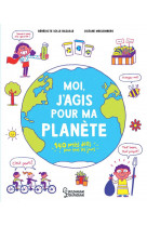 Moi, j-agis pour ma planete - 140 petits defis pour tous les jours