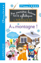 Mes premieres lectures 100 % syllabiques niveau 4 - a la montagne