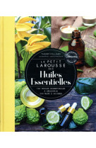 Petit larousse des huiles essentielles