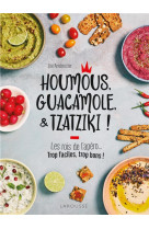 Houmous, guacamole & tzatziki !