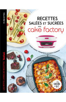 Recettes salees et sucrees avec cake factory