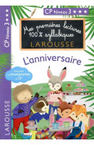 Mes premieres lectures 100 % syllabiques larousse / l-anniversaire (niveau 3)