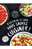 A la fin de ce livre vous saurez cuisiner