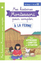 Mes histoires montessori pour compter -  a la ferme