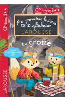 Premieres lectures 100 % syllabiques larousse : la grotte