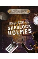 Logical book : enquetes a la sherlock holmes