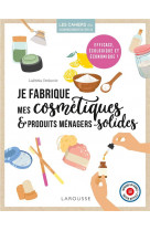 Je fabrique mes cosmetiques et produits menagers solides