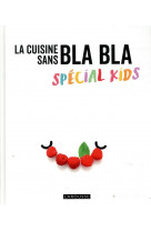 La cuisine sans bla bla special kids