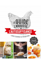 Le guide larousse de l-autosuffisance - vivre pleinement de presque rien