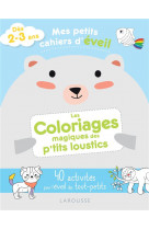 Mes petits cahiers d-eveil - les coloriages magiques des p-tits loustics