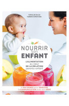 Nourrir son enfant - l-alimentation au coeur de la relation parents-enfant