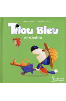 Tilou bleu aime jardiner