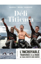 Defi titicaca - l-incroyable traversee a la nage de trois sportifs hors normes