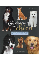 A chacun son chien - les plus beaux chiens de race, de la naissance a l age adulte