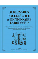 Auriez-vous excelle au jeu du dictionnaire larousse ?