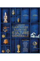 Le grand larousse illustre de la culture generale