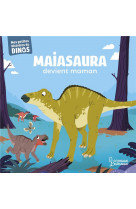 Maiasaura devient maman - mes petites histoires de dinos