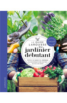 Le guide larousse du jardinier debutant