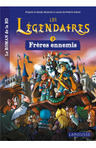 Les legendaires - le roman - tome 3 : freres ennemis