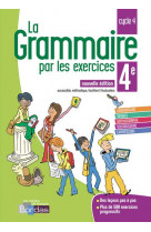 La grammaire par les exercices 4e 2018 cahier de l-eleve