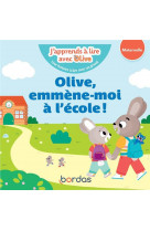 J-apprends a lire avec olive - olive, emmene-moi a l-ecole !