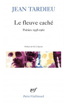 Le fleuve cache - poesies 1938-1961