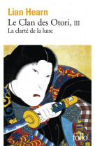 Le clan des otori - vol03 - la clarte de la lune