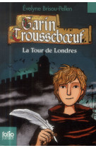 Garin trousseboeuf - xii - la tour de londres