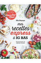 Mes recettes express a ig bas - par l-auteure du blog megalowfood