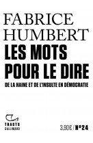 Les mots pour le dire - de la haine et de l-insulte en democratie