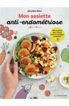 Mon assiette anti-endometriose - 50 recettes pour mieux vivre et soulager la douleur