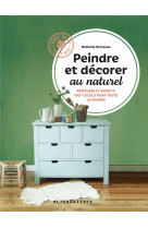 Peindre et decorer au naturel - peintures et enduits 100% ecolos pour toute la maison